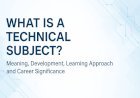 What Is a Technical Subject? Meaning, Development, Learning Approach and Career Significance