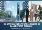 UK Government Invests £4 Million in Smart Multi-Purpose Street Columns Across Six Towns
