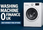 Washing Machine 0 Finance UK: Best Interest-Free Options 2025